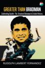 Image for Greater Than Bradman : Celebrating Sachin - The Greatest Batsman in Cricket History