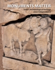 Image for Monuments Matter : India&#39;s Archaeological Heritage Since Independence