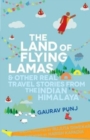 Image for The Land of Flying Lamas and Other Real Travel Stories from the Indian Himalaya