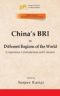 Image for China&#39;s BRI in Different Regions of the World : Cooperation, Contradictions and Concerns