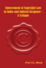Image for Enforcement of Copyright Law in India and  Judicial Response -A Critique