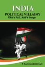 Image for India : political villainy : UPA&#39;s fall, AAP&#39;s surge