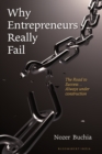 Image for Why Entrepreneurs Really Fail: The Road to Success&#39;Always Under Construction