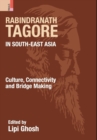 Image for Rabindranath Tagore in South-East Asia : Culture, Connectivity and Bridge Making