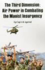 Image for The Third Dimension : Air Power in Combating the Maoist Insurgency