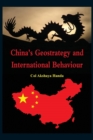 Image for China&#39;s Geo-Strategy and International Behaviour