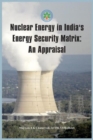 Image for Nuclear Energy in India&#39;s Energy Security Matrix : An Appraisal