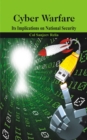 Image for Cyber Warfare : Its Implications on National Security