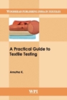 Image for A Practical Guide to Textile Testing