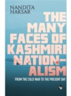 Image for Many Faces of Kashmiri Nationalism: From the Cold War to the Present Day