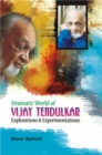 Image for Dramatic World of Vijay Tendulkar Explorations and Experimentations