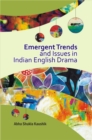Image for Emergent Trends and Issues in Indian English Drama