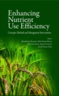 Image for Enhancing Nutrient Use Efficiency: Concepts,Methods and Management Interventions