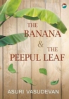 Image for The Banana &amp; the Peepul Leaf