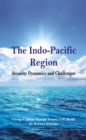 Image for The Indo Pacific Region: Security Dynamics and Challenges.