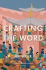 Image for Crafting the Word – Writings from Manipur