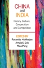 Image for China and India: history, culture, cooperation and competition