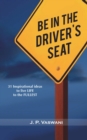 Image for Be in the Driver&#39;s Seat: 31 Inspirational Ideas to Live Life to the Fullest