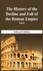 Image for The History Of The Decline And Fall Of The Roman Empire - Vol 4