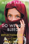 Image for Do we not bleed?  : reflections of a 21st century Pakistani