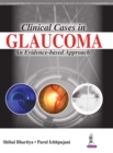 Image for Clinical Cases in Glaucoma : An Evidence Based Approach