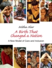 Image for A birth that changed the nation: a new model of care and inclusion