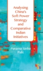 Image for Analysing China&#39;s Soft Power Strategy and Comparative Indian Initiatives