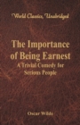 Image for The Importance of Being Earnest: : A Trivial Comedy for Serious People (World Classics, Unabridged)