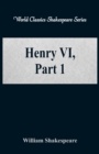 Image for Henry VI, Part 1 : (World Classics Shakespeare Series)