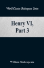 Image for Henry VI, Part 3 : (World Classics Shakespeare Series)