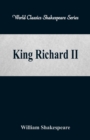 Image for King Richard II : (World Classics Shakespeare Series)