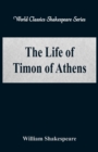 Image for The Life of Timon of Athens : (World Classics Shakespeare Series)