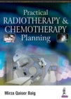Image for Practical radiotherapy &amp; chemotherapy planning