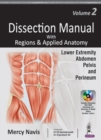 Image for Dissection Manual with Regions &amp; Applied Anatomy : Volume 2: Lower Extremity, Abdomen, Pelvis &amp; Perineum