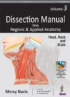 Image for Dissection Manual with Regions &amp; Applied Anatomy : Volume 3: Head, Neck and Brain