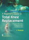 Image for A Beginner&#39;s Guide to Total Knee Replacement