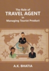 Image for The Role of TRAVEL AGENT in Managing Tourist Product