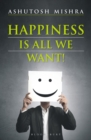 Image for Happiness Is All We Want
