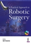 Image for A Practical Approach to Robotic Surgery