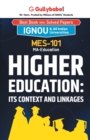 Image for MES-101 Higher Education : Its Context and Linkages