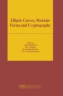 Image for Elliptic Curves, Modular Forms and Cryptography: Proceedings of the Advanced Instructional Workshop on Algebraic Number Theory