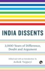 Image for India Dissents: 3,000 Years of Difference, Doubt and Argument