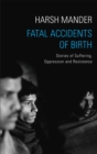 Image for Fatal Accidents of Birth: Stories of Suffering, Oppression and Resistance