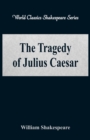 Image for The Tragedy of Julius Caesar : (World Classics Shakespeare Series)