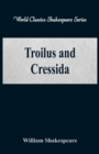 Image for Troilus and Cressida : (World Classics Shakespeare Series)