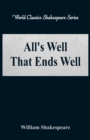 Image for All&#39;s Well That Ends Well : (World Classics Shakespeare Series)