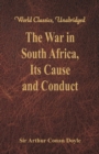 Image for The War in South Africa, Its Cause and Conduct