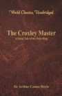 Image for The Croxley Master: : A Great Tale Of The Prize Ring