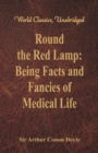 Image for Round the Red Lamp: : Being Facts and Fancies of Medical Life