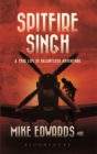 Image for Spitfire Singh: a true life of relentless adventure